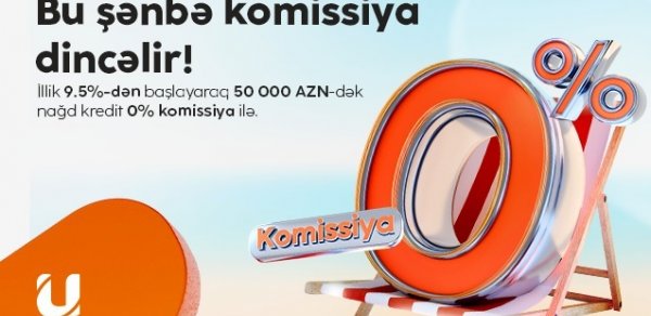 “Unibank” hər kəs üçün bir günlük 0 % komissiyalı kredit aksiyası keçirir