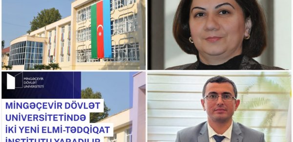 Mingəçevir Dövlət Universitetindən mühüm addım: İki yeni Elmi-Tədqiqat İnstitutu yaradılır