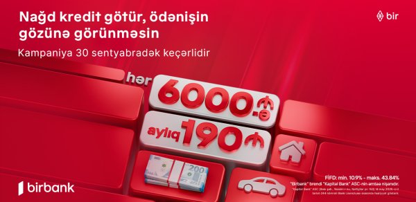 Kapital Bank-dan yeni kredit kampaniyası: 6000 AZN götür, aylıq 190 AZN ödə