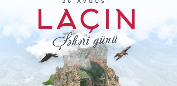 Bu gün Laçın Şəhəri Günüdür
