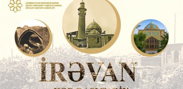“İrəvan: Hər daşı tarix” layihəsinə start verildi