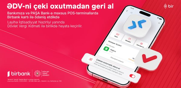 Birbanklılar üçün daha bir üstünlük: artıq ƏDV qəbzini skan etməyə gərək yoxdur