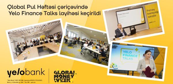 Yelo Bank Qlobal Pul Həftəsinə "Yelo Finance Talks" layihəsi ilə qoşulub
