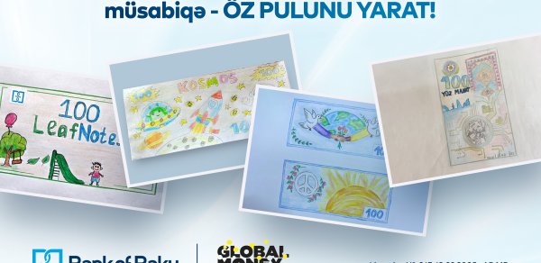 “Qlobal Pul Həftəsi”ndə Bank of Baku-dan yaradıcı müsabiqə - ÖZ PULUNU YARAT!