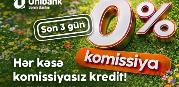 3 gün, 0% komissiya: Unibank yeni kredit kampaniyası keçirir