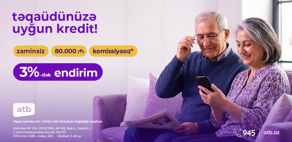 Azər Türk Bank təqaüdçülərə 9,9%-dən başlayan istehlak kreditləri təklif edir