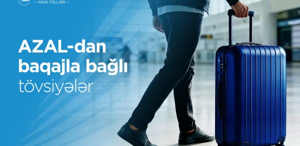 Komfortlu səyahət üçün AZAL-dan baqajla bağlı faydalı məsləhətlər