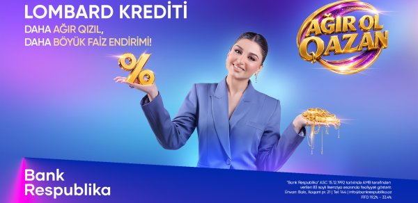 Bank Respublika “Ağır ol, qazan!” lombard kredit kampaniyasına start verdi