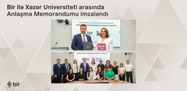 "Bir" və Xəzər Universiteti gələcəyin peşəkarları üçün güclərini birləşdirir