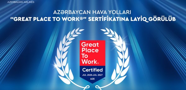 Azərbaycan Hava Yolları ilk dəfə beynəlxalq nüfuzlu “Great Place to Work” sertifikatı ilə təltif olunub