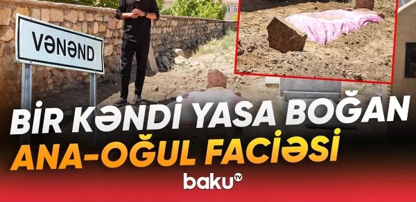 Naxçıvanda AİLƏ FACİƏSİ: Oğlunun ölüm xəbərini alan ananın ürəyi dayandı - VİDEO