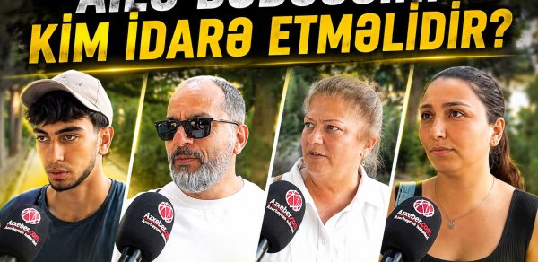 Ailə büdcəsini kim idarə etməlidir? - VİDEOSORĞU