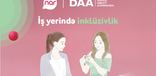 “Nar”ın dəstəyi ilə inklüzivliyə dair real həyat hekayələri təqdim edilir