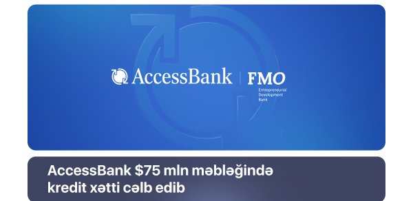 AccessBank FMO-dan 75 mln dollar kredit xətti cəlb edib