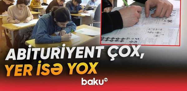 Universitetə qəbulda gərginlik: Plan yerləri niyə azdır? - VİDEO