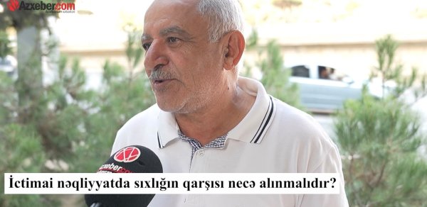 İctimai nəqliyyatda sıxlığın qarşısı necə almaq olar – VİDEOSORĞU