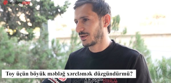 Toy üçün böyük məbləğ xərcləmək düzgündürmü? – VİDEOSORĞU