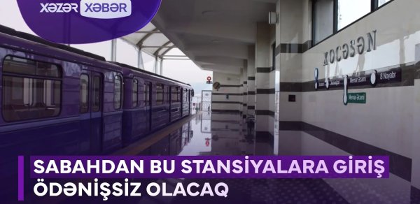 Bu stansiyalara giriş ödənişsiz olacaq - VİDEO