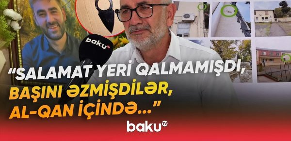 "Təzə evlənmişdi, ailəmiz məhv oldu" - Tələbə dostunun toyuna gedən İlkinin müəmmalı sonu - VİDEO