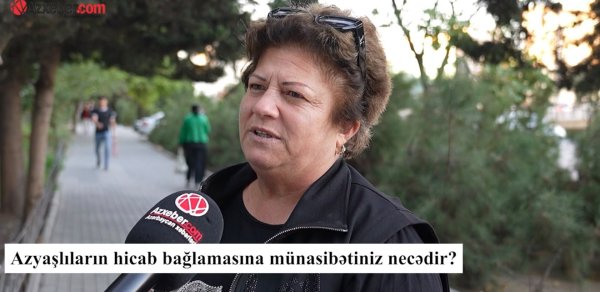 Azyaşlıların hicab bağlamasına münasibətiniz necədir? – VİDEOSORĞU