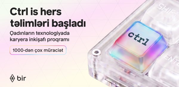 Texnologiyada qadın gücü: Bir "Ctrl is hers” qalibləri üçün təlimlərə başlayıb