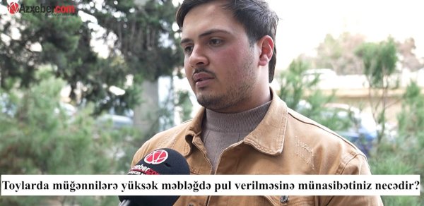 Müğənniyə yüksək məbləğdə pul vermək düzgündürmü? – VİDEOSORĞU