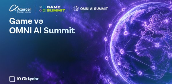 Azercell “Gamesummit” və “Omni AI Summit”in eksklüziv tərəfdaşıdır