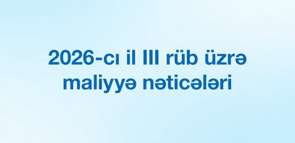 AccessBank 2026-cı ilin 3-cü rübün sonuna olan maliyyə hesabatını açıqlayır