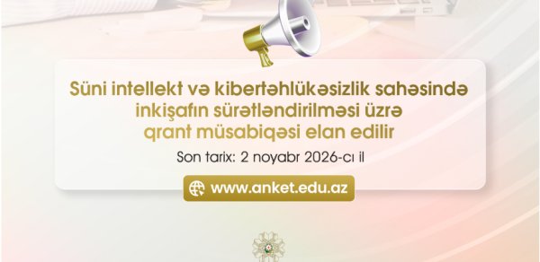 Süni intellekt və kibertəhlükəsizlik üzrə qrant müsabiqəsi elan edildi