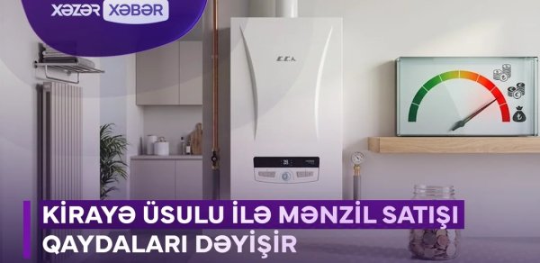 Kirayə üsulu ilə mənzil satışı qaydaları dəyişir - VİDEO
