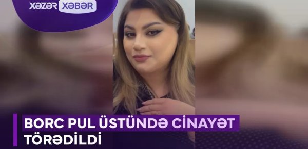 Qadın evində qətlə yetirilib, qohumu tutulub - VİDEO