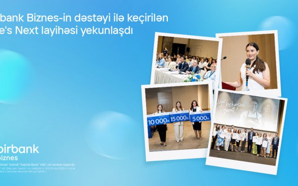 Birbank Biznes-in dəstəyi ilə keçirilən She’s Next təşəbbüsünün qalibləri müəyyənləşdi