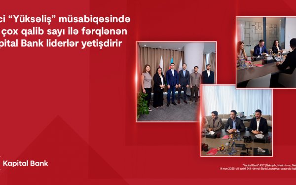 5-ci “Yüksəliş” müsabiqəsində ən çox qalib sayı ilə fərqlənən Kapital Bank liderlər yetişdirir