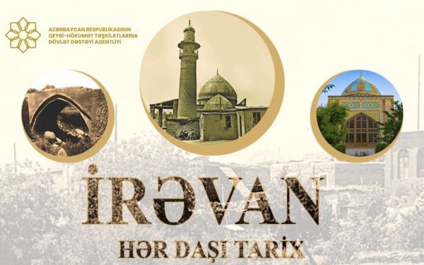 “İrəvan: Hər daşı tarix” layihəsinə start verildi