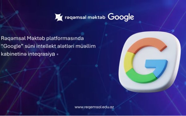 Tədrisdə yeni imkanlar: “Google” alətləri artıq “Rəqəmsal məktəb”də