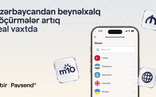 Bir və “Paysend” Azərbaycanda real vaxt rejimində beynəlxalq köçürmələri istifadəyə verir