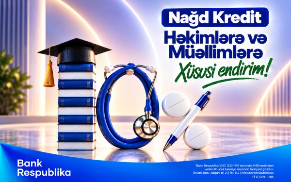 Həkim və müəllimlərə Bank Respublika-dan xüsusi fürsət!