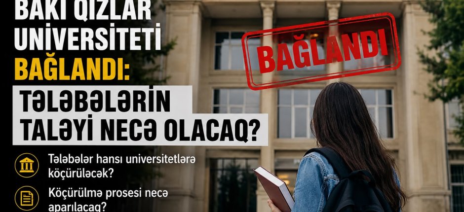 Qızlar Universitetinin tələbələri hara köçürüləcək? – Ekspertdən AÇIQLAMA