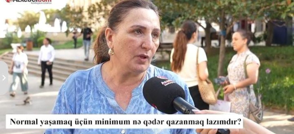 Normal yaşamaq üçün nə qədər qazanmaq lazımdır? – VİDEOSORĞU