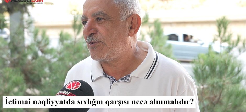 İctimai nəqliyyatda sıxlığın qarşısı necə almaq olar – VİDEOSORĞU  