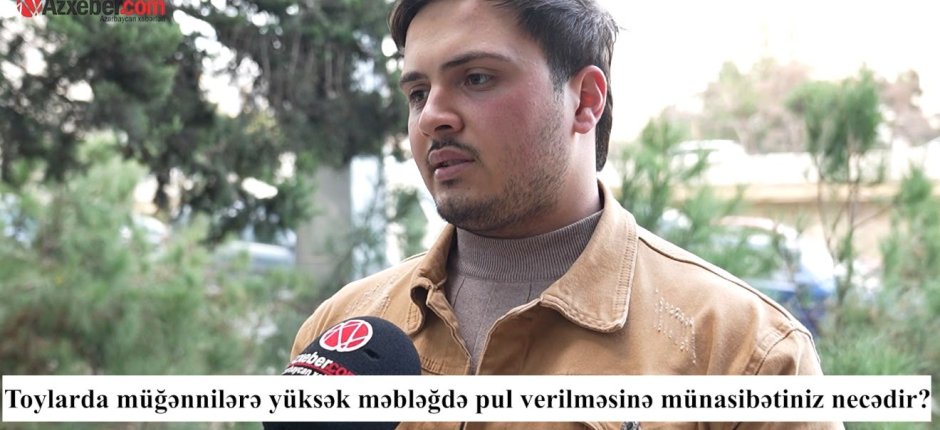 Müğənniyə yüksək məbləğdə pul vermək düzgündürmü? – VİDEOSORĞU