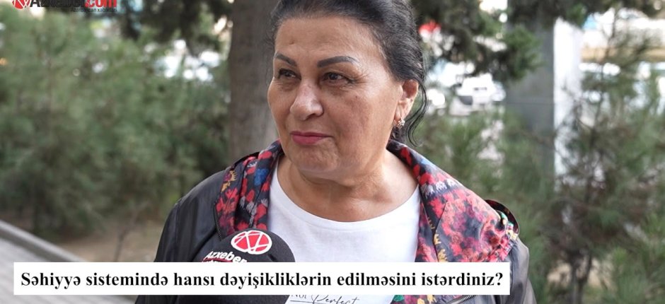 Səhiyyədə ən çox nədən narazısınız? – VİDEOSORĞU