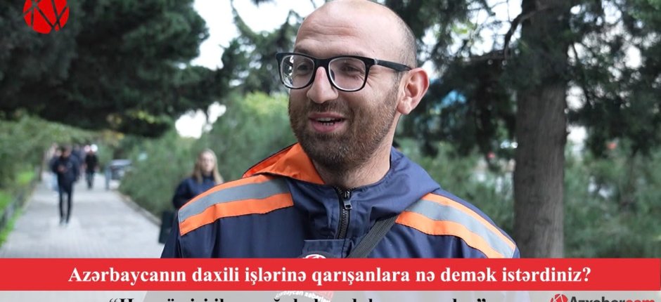 “Hərə öz işi ilə məşğul olsun” – Bakı sakinlərindən xarici qüvvələrə cavab – VİDEOSORĞU
