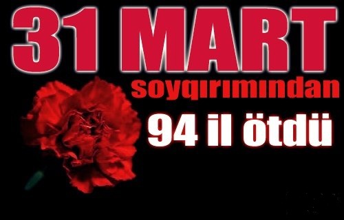 Bu gün azərbaycanlıların Soyqırımı Günüdür - UNUTMA