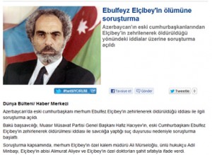 Əbülfəz Elçibəyin zəhərlənərək öldürülməsi xəbəri Türkiyə mətbuatında