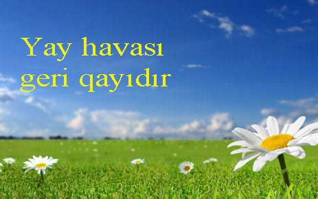Havalar yenidən isinəcək