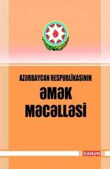 Azərbaycanda Əmək Məcəlləsinə dəyişiklər edilir