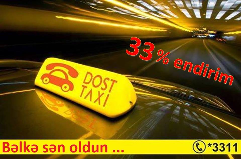 Bakıda DOST TAXİ hamını öz ünvanına çatdıracaq –  33% endirimlə 