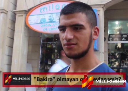 “Bakirə olmayan qızla evlənərsinizmi?” – Bakıda VİDEOSORĞU