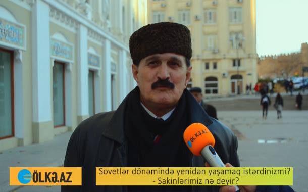 Sovetlər dönəmində yenidən yaşamaq istərdinizmi? -  VİDEOSORĞU 